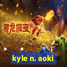 kyle n. aoki